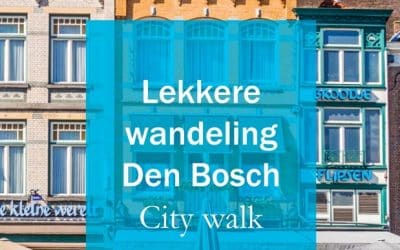 De lekkerste wandeling in Den Bosch